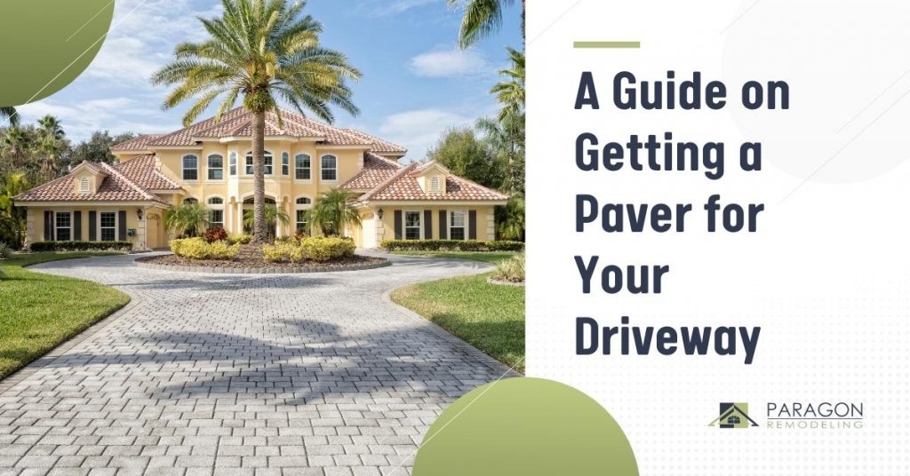 A Guide on Getting a Paver for Your Driveway
