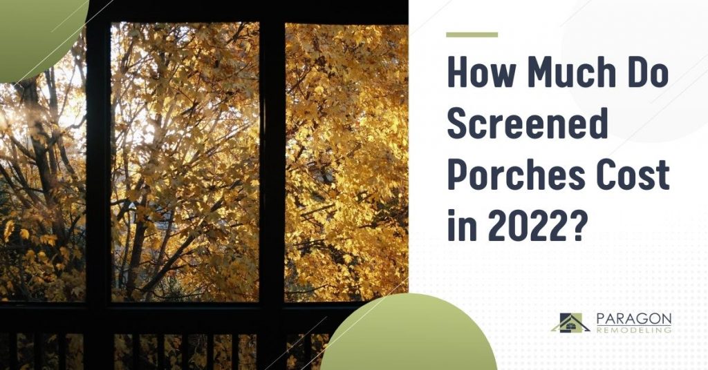 How Much Do Screened Porches Cost in 2022?
